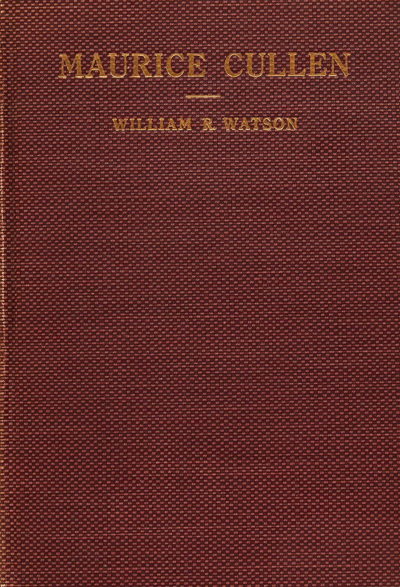 Maurice Galbraith Cullen, Maurice Cullen: A Record of Struggle and Achievement, book - view 1