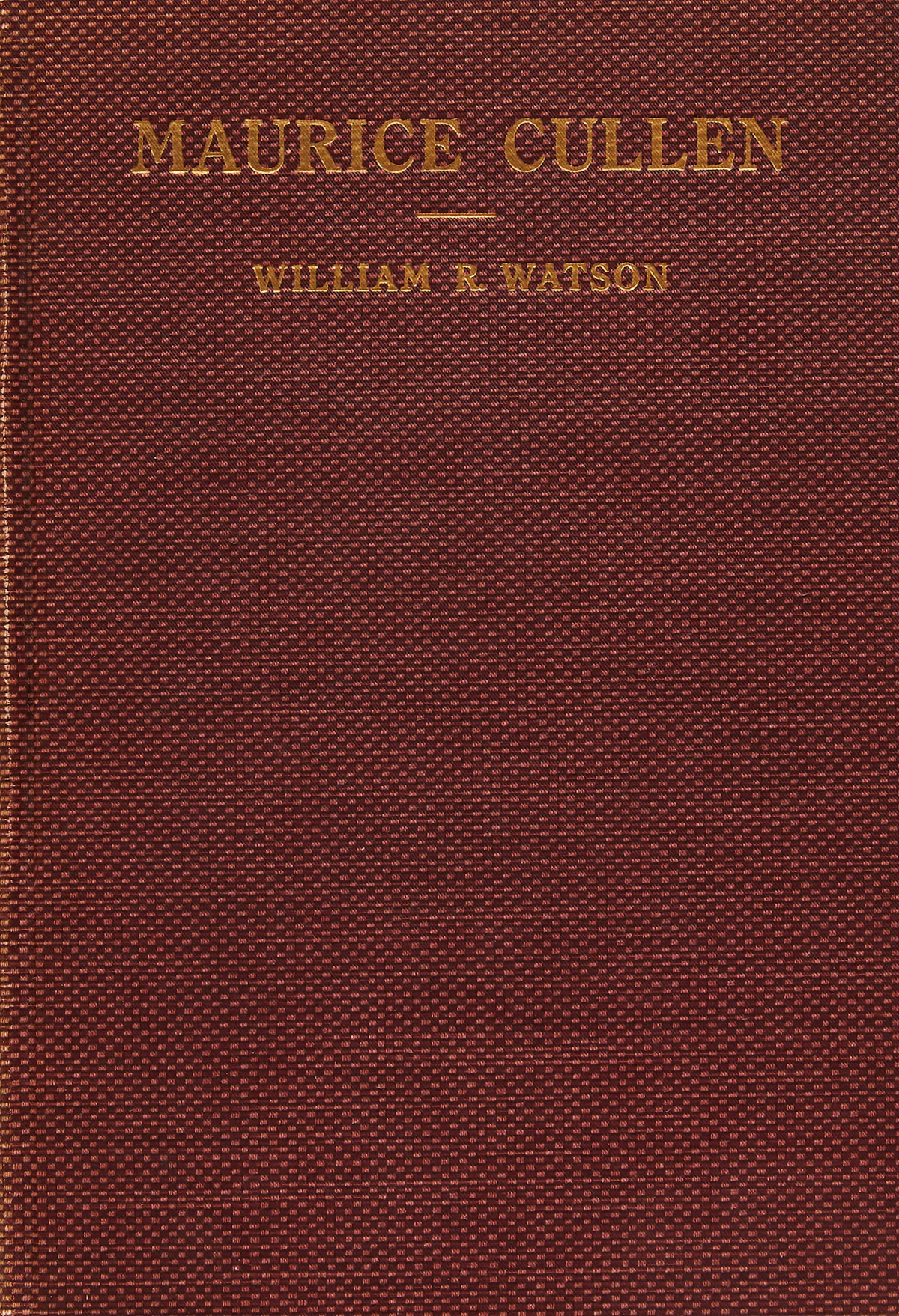Maurice Galbraith Cullen, Maurice Cullen: A Record of Struggle and Achievement, book