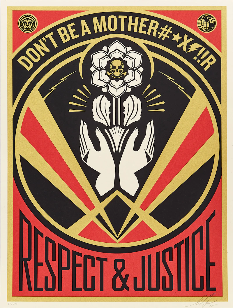 Respect & Justice: Don’t Be a Mother#☆X[]!!R by Shepard Fairey